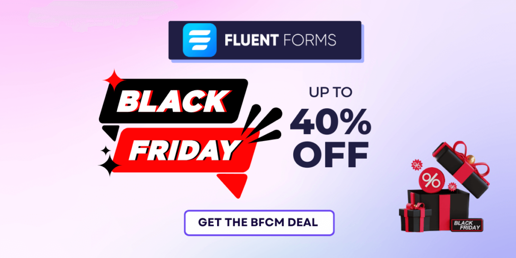 Fluent Forms Black Friday Deal - Up to 40% OFF