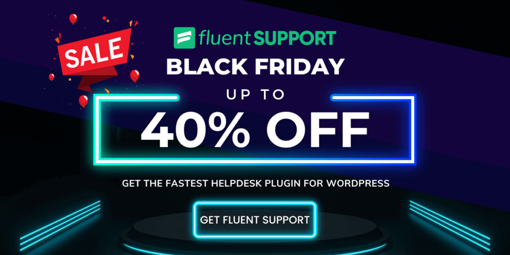 Fluent Support Black Friday Sale - Get 40% OFF on all Plans