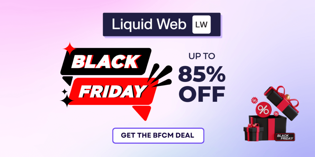 LiquidWeb Black Friday Deal24 - 85% OFF